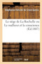 Le Siege de la Rochelle Ou Le Malheur Et La Conscience by Stephanie-Felicite Du Crest Genlis - Paperback