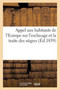 Appel Aux Habitants de l'Europe Sur l'Esclavage Et La Traite Des Negres : , Par La Societe Religieuse Des Amis de la Grande-Bretagne by Sans Auteur - Paperback