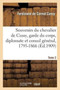 Souvenirs Du Chevalier de Cussy, Garde Du Corps, Diplomate Et Consul General, 1795-1866. T. 2 by Ferdinand De Cornot Cussy - Paperback