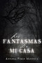 Los Fantasmas de Mi Casa by Antonia Perez Montoya - Paperback