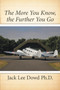 The More You Know, the Further You Go by Jack Lee PhD Dowd - Paperback