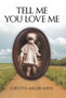 Tell Me You Love Me : A Sharecropper's Daughter Tells Her Story by Loretta Miller Mehl - Hardback