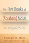 The Five Books of [Abraham] Moses : An Autobiographical Narrative by Abraham M Mann - Paperback