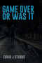 Game Over or Was It by Craig J Stubbs - Paperback