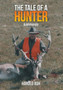 The Tale of a Hunter : An Autobiography by Harold Ash - Hardback