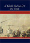 A Brief Moment in Time : A True Story by Richard Hagedorn - Hardback