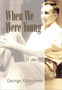 When We Were Young by George Kilbourne - Paperback