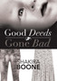 Good Deeds Gone Bad by Shakira Boone - Hardback