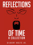 Reflections of Time : A Collection by Gilbert Holts Jr. - Paperback