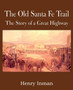 The Old Santa Fe Trail, the Story of a Great Highway by Henry Inman - Paperback