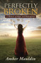 Perfectly Broken : A Memoir of Rape and Redemption by Amber Mauldin - Paperback