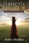 Perfectly Broken : A Memoir of Rape and Redemption by Amber Mauldin - Hardback