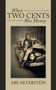 When Two Cents Was Money : A Memoir by Abe Silverstein - Paperback