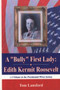 Bully First Lady : Edith Kermit Roosevelt by Tom Lansford - Hardback