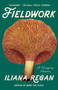 Fieldwork : A Forager's Memoir by Iliana Regan - Paperback