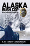 Alaska Bush Cop by A W Anderson - Paperback