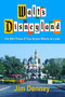 Walt's Disneyland : It's Still There If You Know Where to Look by Jim Denney - Paperback