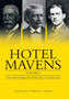 Hotel Mavens : Volume 2: Henry Morrison Flagler, Henry Bradley Plant, Carl Graham Fisher by Stanley Turkel Cmhs - Hardback