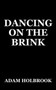 Dancing On The Brink by Adam Holbrook - Paperback
