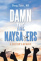 Damn the Naysayers : A Doctor's Memoir by Doug Zipes - Paperback