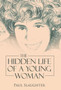 The Hidden Life of a Young Woman by Paul Slaughter - Hardback