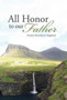 All Honor To Our Father by Evelyn Henriksen Haglund - Hardback