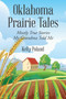Oklahoma Prairie Tales : Mostly True Stories My Grandma Told Me by Kelly Poland - Paperback