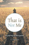 That is Not Me : A Journey of Perception by L J Nelson - Paperback