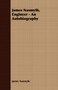 James Nasmyth, Engineer - An Autobiography by James Nasmyth - Paperback
