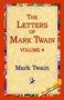 The Letters of Mark Twain Vol.4 by Mark Twain - Hardback