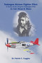 Tuskegee Airman Fighter Pilot : A Story of an Original Tuskegee Pilot Lt. Col. Hiram E. Mann by Patrick C. Coggins - Paperback