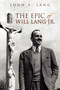 The Epic of Will Lang JR. by John A Lang - Hardback