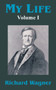 My Life (Volume I) by Richard Wagner - Paperback