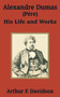 Alexandre Dumas (Pere) : His Life and Works by Arthur F Davidson - Paperback