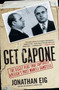 Get Capone : The Secret Plot That Captured America's Most Wanted Gangster by Jonathan Eig - Paperback
