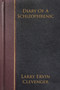 Diary Of A Schizophrenic by Larry Ervin Clevenger - Paperback