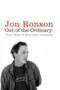 Out of the Ordinary : True Tales of Everyday Craziness by Jon Ronson - Paperback
