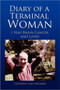 Diary of a Terminal Woman : I Had Brain Cancer and Lived by Catherine Leah Solomon - Paperback