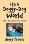It's a Doggy-Dog World by Jerry Travis - Paperback