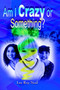 Am I Crazy or Something? by Lee Roy Neal - Hardback