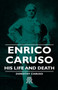 Enrico Caruso - His Life And Death by Dorothy Caruso - Hardback