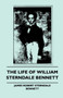 The Life of William Sterndale Bennett by J.Sterndale Bennett - Paperback