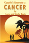 Couple's Answers for Cancer : How to fight and defeat cancer while living a joyful life by Larry Bevis - Paperback