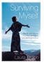 Surviving Myself : One Woman's Journey from Fear and Hate to Love and Empowerment by Laura Quinn - Hardback