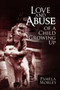 Love and Abuse of a Child Growing Up by Pamela Mobley - Paperback