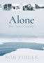 Alone But Never Lonely by Bob Fidler - Hardback