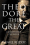 Theodore the Great : Conservative Crusader by Daniel Ruddy - Hardback