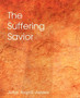 The Suffering Savior, Meditations on the Last Days of Christ by F W Krummacher - Paperback The Suffering Savior, Meditations on the Last Days of Christ by F W Krummacher - Paperback