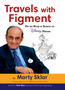 Travels With Figment: On The Road In Search Of Disney Dreams by Marty Sklar - Hardback
