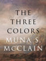 The Three Colors by Muna McClain - Hardback